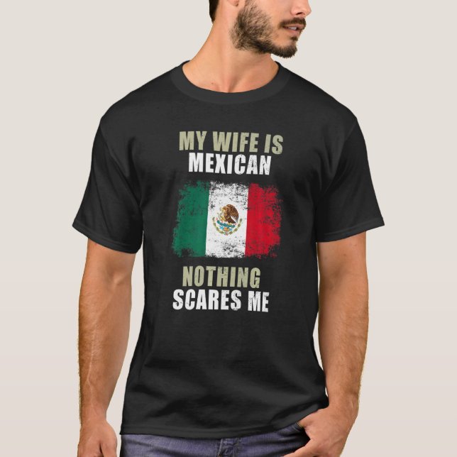 T-shirt Ma Femme Est Mexicaine Rien Ne Me Fait Peur (Devant)