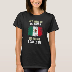 T-shirt Ma femme est mexicaine Rien ne me fait peur  