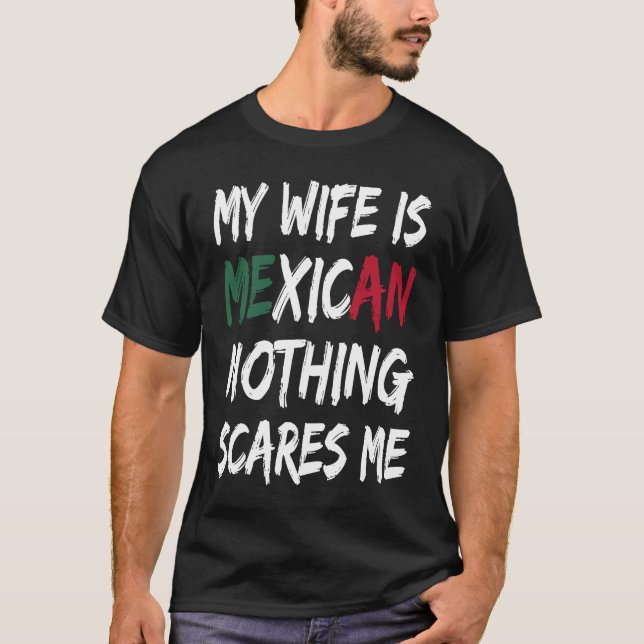 T-shirt Ma femme est mexicaine Rien ne me fait peur drapea (Devant)
