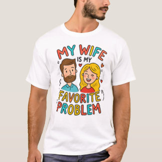 T-shirt Ma femme est mon problème favori Citation drôle de