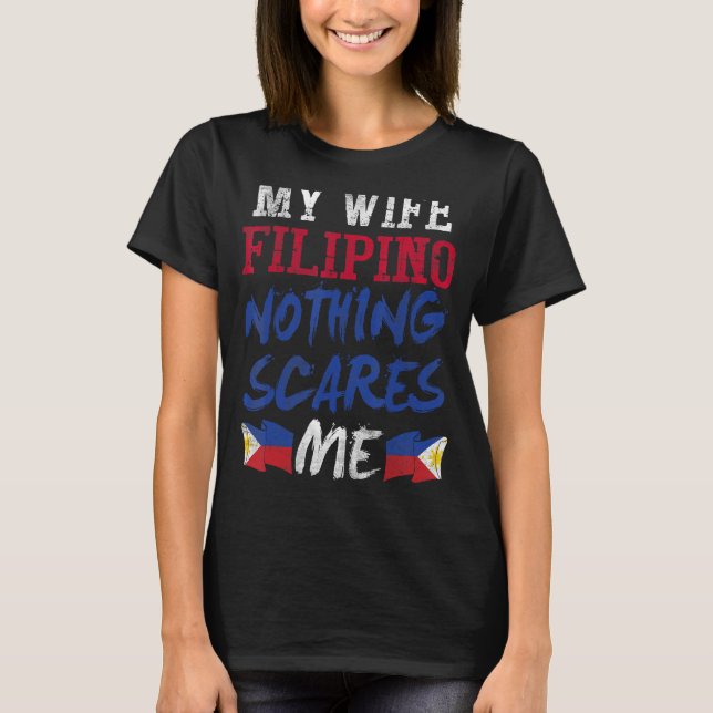 T-shirt Ma Femme Est Philippine Rien Ne Me Fait Peur Pour  (Devant)