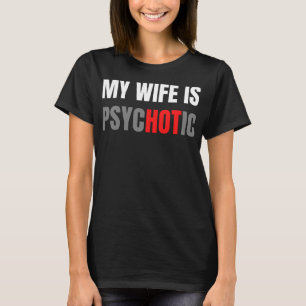 T-shirt Ma Femme Est Psychotique