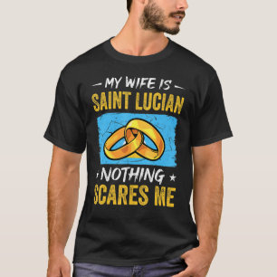 T-shirt Ma Femme Est Sainte-Lucie Rien Ne Me Fait Peur Luc