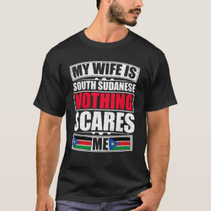 T-shirt Ma Femme Est Sud-Soudanaise Rien Ne Me Fait Peur