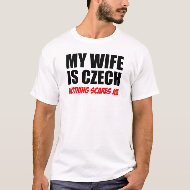 T-shirt Ma Femme Est Tchèque Rien Ne Me Fait Peur (Devant)