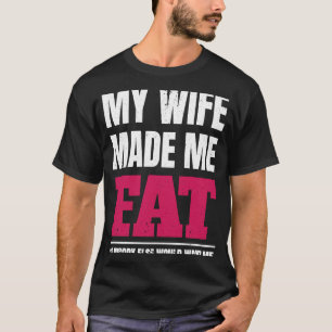 T-shirt Ma femme m'a fait gros pour que personne ne veuill