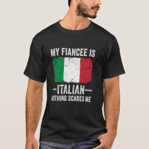 T-shirt Ma fiancée est italienne Rien ne me fait peur Drôl