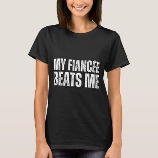 T-shirt Ma fiancée me bat drôle fête de fiançailles nouvel