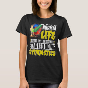 T-shirt Ma fille a commencé à faire de la gymnastique