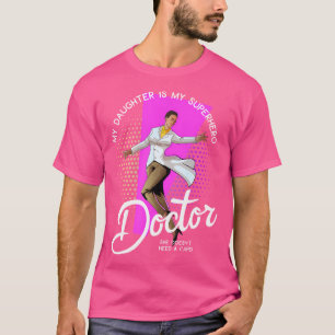 T-shirt Ma Fille Docteur Est Mon Superhéros Elle Ne Possèd