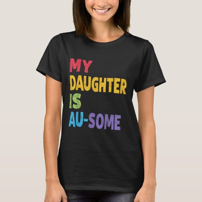 T-shirt Ma Fille Est Au-some Autistique Autist Kids Autism (Devant)