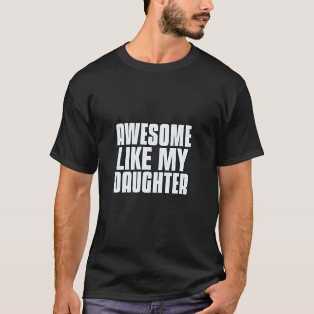 T-shirt Ma Fille Et Moi Sommes Impressionnantes Comme Ma F (Devant)