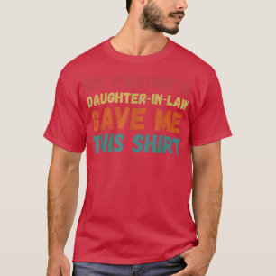 T-shirt Ma Fille Favorite En Droit M'A Donné Ces Pères D