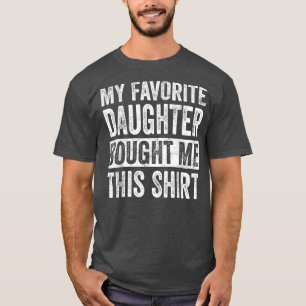 T-shirt Ma Fille Favorite M'A Acheté Ce Drôle Papa Gi