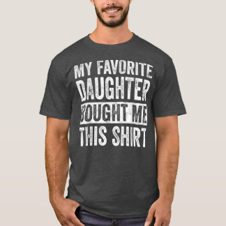 T-shirt Ma Fille Favorite M'A Acheté Ce Drôle Papa Gi