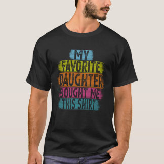 T-shirt Ma fille préférée m'a acheté ceci pour papa ou Mo