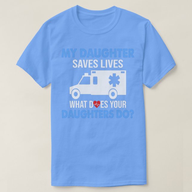 T-shirt Ma Fille Sauve Des Vies Que Font Vos Filles (Design devant)