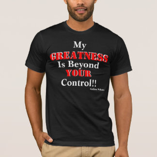 T-SHIRT MA GRANDEUR EST AU DELÀ DE VOTRE CONTRÔLE