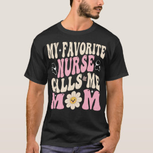 T-shirt Ma infirmière préférée m'appelle maman