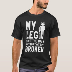 T-shirt Ma jambe n'est pas la seule chose qui est endommag