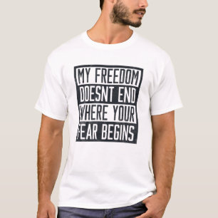 T-shirt Ma liberté ne s'arrête pas là où votre peur commen