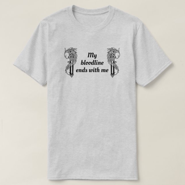 T-shirt Ma lignée se termine avec moi (Design devant)