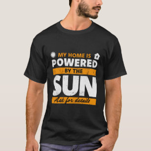 T-shirt Ma Maison Est Alimentée Par Le Panneau Solaire Sun