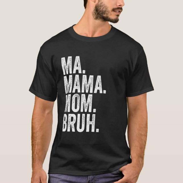 T-shirt Ma Mama Mom Bruh 6 (Devant)