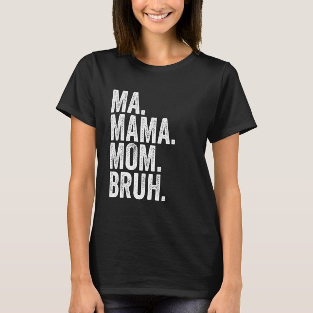 T-shirt Ma Mama Mom Bruh 6 (Devant)