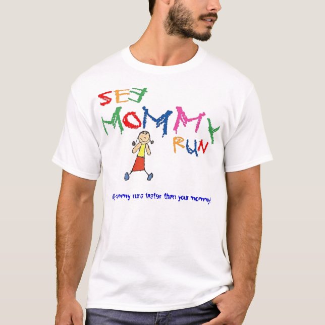 T-shirt Ma maman court plus rapidement que votre maman ! (Devant)