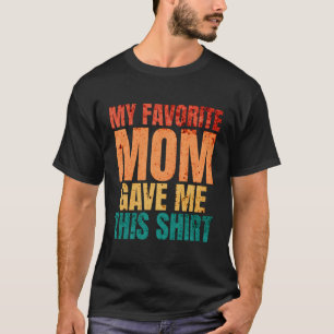 T-shirt Ma Maman Favorite M'A Donné Ce Tee Drôle Puns