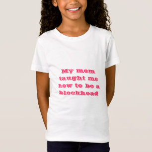 T-Shirt Ma maman m'a enseigné comment être un lourdaud