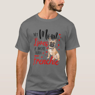 T-shirt Ma Maman M'Aime Plus Que Frenchie Bulldog Maman Mo