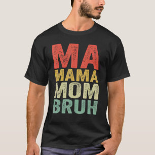 T-shirt Ma maman Maman Bruh Ma maman maman maman bruh rétr