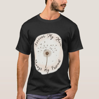 T-shirt Ma Maman Pour Toujours Mon Amie Toujours Pissenlit