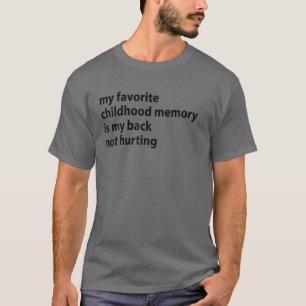 T-shirt Ma Mémoire D'Enfance Préférée Est Mon Dos Pas
