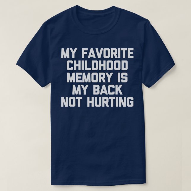 T-shirt Ma Mémoire D'Enfance Préférée Est Mon Dos Pas Hurt (Design devant)