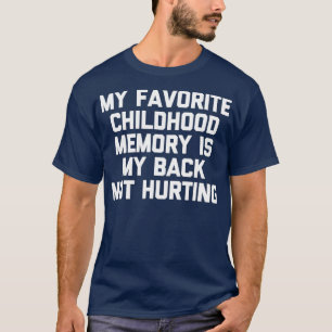 T-shirt Ma Mémoire D'Enfance Préférée Est Mon Dos Pas Hurt