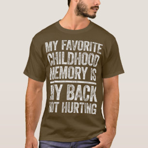 T-shirt Ma Mémoire D'Enfance Préférée Est Mon Dos Pas Hurt