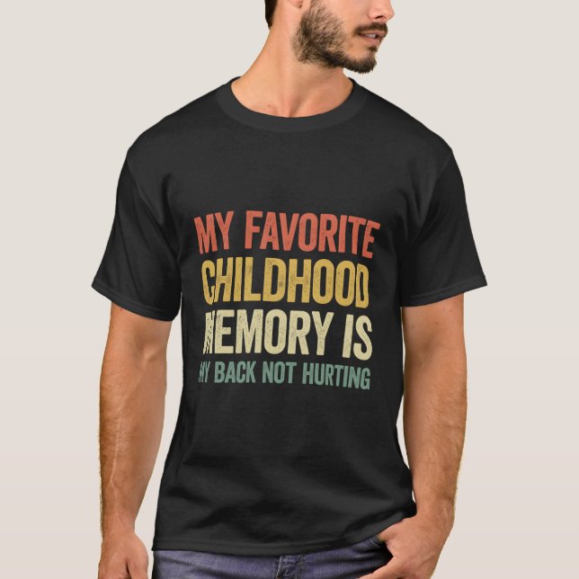 T-shirt Ma Mémoire D'Enfance Préférée Est Mon Dos Pas Hurt (Devant)