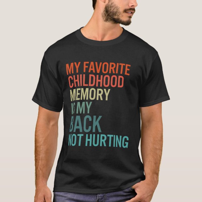T-shirt Ma Mémoire D'Enfance Préférée Est Mon Dos Pas Hurt (Devant)
