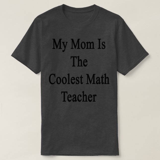 T-shirt Ma Mère Est L'Enseignante En Mathématiques La Plus (Design devant)
