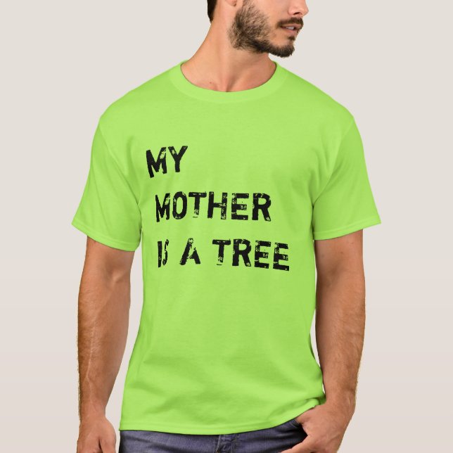 T-SHIRT MA MÈRE EST UN ARBRE (Devant)