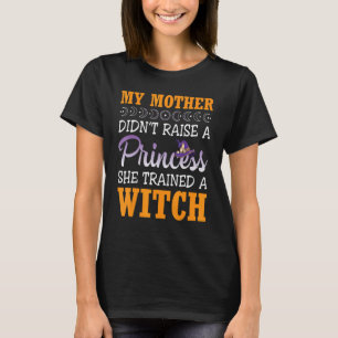 T-shirt Ma mère maman n'a pas élevé une princesse qu'elle