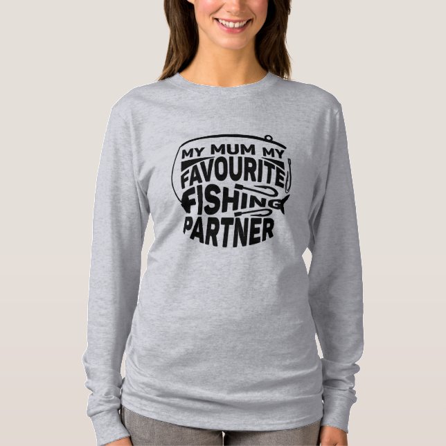 T-SHIRT MA MÈRE, MON PARTENAIRE DE PÊCHE PRÉFÉRÉ. (Devant)