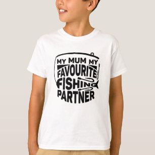 T-SHIRT MA MÈRE, MON PARTENAIRE DE PÊCHE PRÉFÉRÉ.