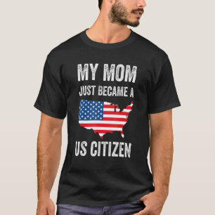 T-shirt Ma Mère Vient De Devenir Une Citoyenne Américaine