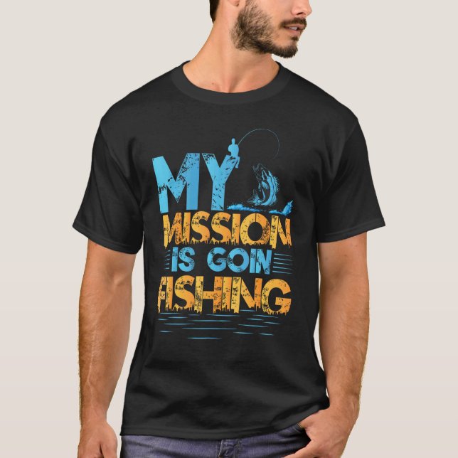T-shirt Ma mission est d'aller pêcher (Devant)