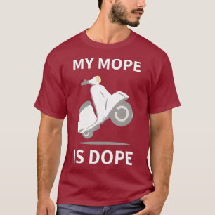 T-shirt Ma Mope Est Dope Motorbike Scooter Motocross