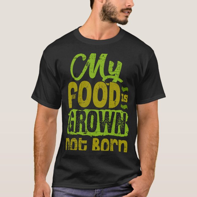 T-shirt Ma Nourriture Est Cultivée Pas Né Vegan (Devant)